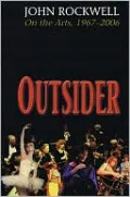 Outsider: John Rockwell on the Arts, 1967-2006