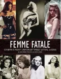 Femme Fatale: Cinema's Most Unforgettable Lethal Ladies