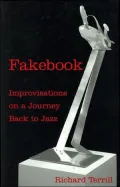 Fakebook: Improvisations on a Journey Back to Jazz