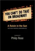 You Can't Do That on Broadway: Presenting a Raisin in the Sun and Other Theatrical Improbabilities A Memoir