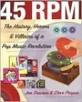 45 RPM: The History, Heroes & Villains of a Pop Music Revolution