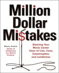 Million-Dollar Mistakes: Steering Your Music Career Clear of Lies, Cons, Catastrophes, and Landmines