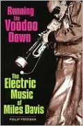 Running the Voodoo Down: The Electric Music of Miles Davis