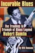 Incurable Blues: The Troubles and Triumph of Blues Legend Hubert Sumlin