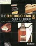 Electric Guitar Sourcebook: How to Find the Sounds You Like