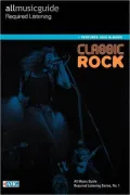 All Music Guide Required Listening: Classic Rock
