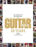 The Complete History of Guitar World: 30 Years of Music, Magic, and Six-string Mayhem