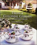 From a Colonial Garden: Ideas, Decorations, Recipes