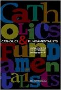 Catholics and Fundamentalists: Understanding the Difference