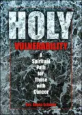 Holy Vulnerability: A Spiritual Path for Those with Cancer