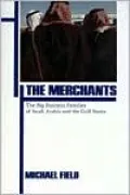 Merchants The Big Business Families of Saudi Arabia & the Gulf States