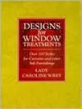 Designs for Window Treatments: Over 100 Styles for Curtains and Other Soft Furnishings