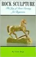 Rock Sculpture for Beginners: The Joy of Carving from Stone