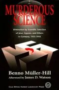 Murderous Science: Elimination by Scientific Selection of Jews, Gypsies, and Others in Germany, 1933-1945