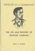 Novelist to a Generation: The Life and Thought of Winston Churchill