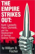 The Empire Strikes Out: Kurd Lasswitz, Hans Dominik and the Development of German Science Fiction