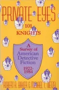 Private Eyes: One Hundred and One Knights: A Survey of American Detective Fiction, 1922-1984