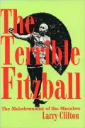 The Terrible Fitzball: The Melodramatist of the Macabre