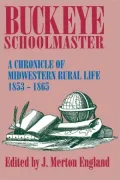 Buckeye Schoolmaster: A Chronicle of Midwestern Rural Life, 1853-1865