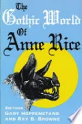 The Gothic World of Anne Rice