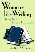 Women's Life-Writing: Finding Voice Building Community