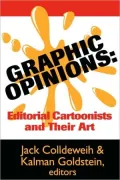 Graphic Opinions: Editorial Cartoonists and Their Art