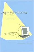 Performing Television: Contemporary Drama and the Media Culture