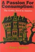 A Passion for Consumption: The Gothic Novel in America