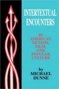 Intertextual Encounters In American Fiction, Film, And Popular Culture