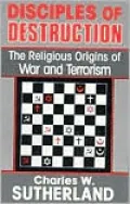 Disciples of Destruction: The Religious Origins of War and Terrorism