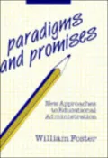 Paradigms and Promises: New Approaches to Educational Administration