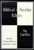 Biblical v. Secular Ethics: The Conflict