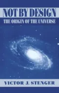 Not by Design; The Origin of the Universe