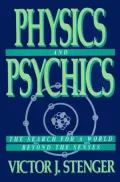 Physics and Psychics; The Search for a World beyond the Senses