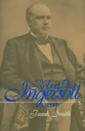 Robert G. Ingersoll: A Life