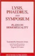 Lysis, Phaedrus, and Symposium: Plato on Homosexuality
