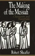 The Making of the Messiah: Christianity and Resentment