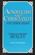 Agnosticism and Christianity and Other Essays