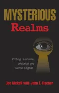 Mysterious Realms: Probing Paranormal, Historical and Forensic Enigmas