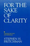 For the Sake of Clarity: Selected Sermons and Addresses