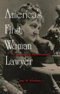 America's First Woman Lawyer: The Biography of Myra Bradwell