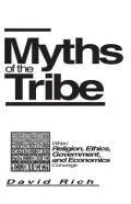 Myths of the Tribe When Religion, Ethics, Government, and Economics Converge