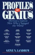 Profiles of Genius: Thirteen Creative Men Who Changed the World