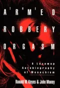 Armed Robbery Orgasm: A Lovemap Autobiography of Masochism
