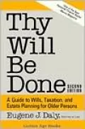 Thy Will Be Done: A Guide to Wills, Taxation, and Estate Planning for Older Persons