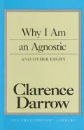Why I Am an Agnostic and Other Essays