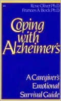 Coping with Alzheimer's: A Caregiver's Emotional Survival Guide