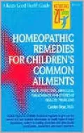 Homeopathic Remedies for Children's Common Ailments: Safe, effective, drugless treatments for everyday health problems