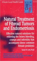 Natural Treatment of Fibroid Tumors and Endometriosis (Good Health Guide)