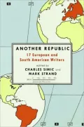 Another Republic: 17 European and South American Writers